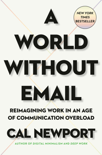 A World Without Email: Reimagining Work in an Age of Communication Overload book cover by Cal Newport