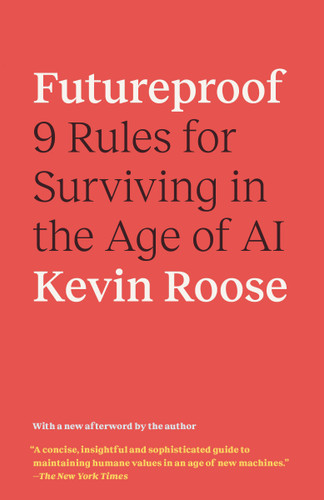 Futureproof: 9 Rules for Surviving in the Age of AI book cover by Kevin Roose