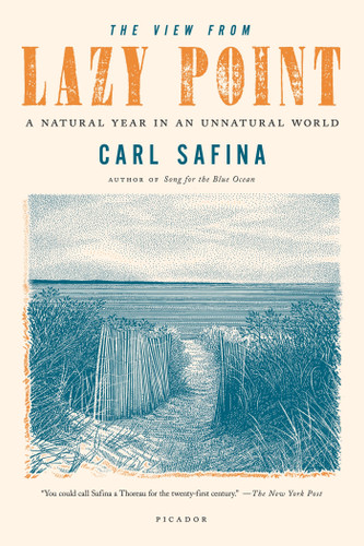 The View from Lazy Point: A Natural Year in an Unnatural World book cover by Carl Safina