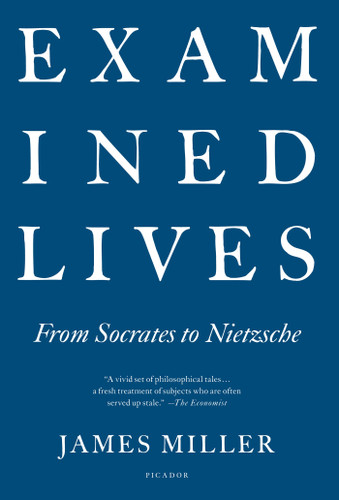 Examined Lives: From Socrates to Nietzsche book cover by James Miller