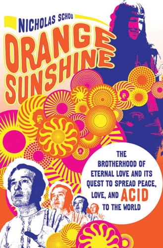 Orange Sunshine: The Brotherhood of Eternal Love and Its Quest to Spread Peace, Love, and Acid to the World book cover by Nicholas Schou