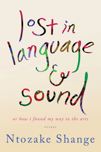 lost in language & sound: or how i found my way to the arts: essays book cover by Ntozake Shange