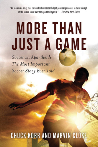 More Than Just a Game: Soccer vs. Apartheid: The Most Important Soccer Story Ever Told book cover by Chuck Korr, Marvin Close