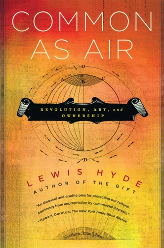 Common as Air: Revolution, Art, and Ownership book cover by Lewis Hyde