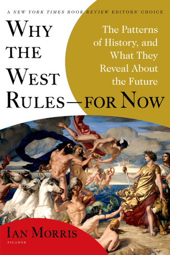 Why the West Rules—for Now: The Patterns of History, and What They Reveal About the Future book cover by Ian Morris