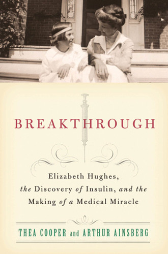 Breakthrough: Elizabeth Hughes, the Discovery of Insulin, and the Making of a Medical Miracle book cover by Thea Cooper, Arthur Ainsberg