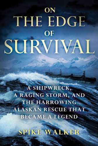 On the Edge of Survival: A Shipwreck, a Raging Storm, and the Harrowing Alaskan Rescue That Became a Legend book cover by Spike Walker