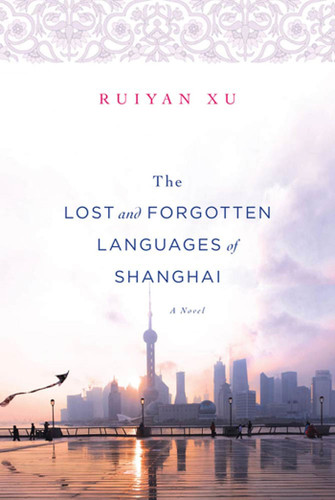 The Lost and Forgotten Languages of Shanghai: A Novel book cover by Ruiyan Xu