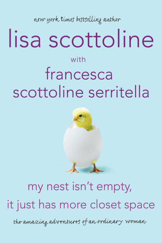 My Nest Isn't Empty, It Just Has More Closet Space: The Amazing Adventures of an Ordinary Woman book cover by Lisa Scottoline, Francesca Serritella