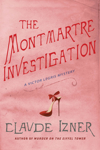 The Montmartre Investigation: A Victor Legris Mystery (Victor Legris Mysteries #3) book cover by Claude Izner
