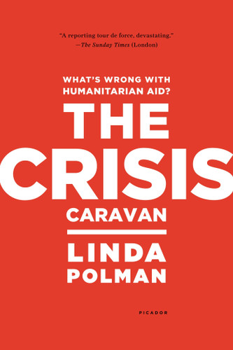 The Crisis Caravan: What's Wrong with Humanitarian Aid? book cover by Linda Polman