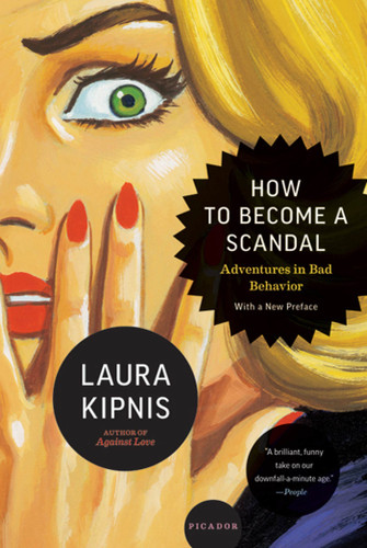 How to Become a Scandal: Adventures in Bad Behavior book cover by Laura Kipnis