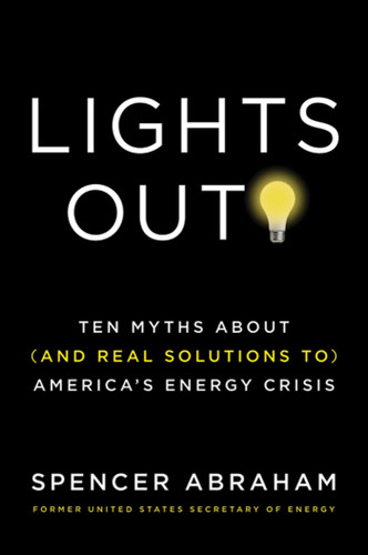 Lights Out!: Ten Myths About (and Real Solutions to) America's Energy Crisis book cover by Spencer Abraham, William Tucker
