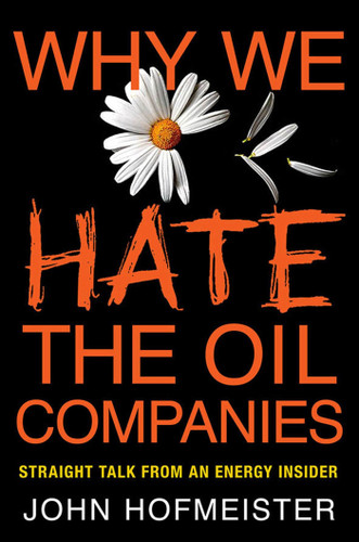Why We Hate the Oil Companies: Straight Talk from an Energy Insider book cover by John Hofmeister