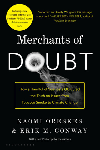 Merchants of Doubt: How a Handful of Scientists Obscured the Truth on Issues from Tobacco Smoke to Climate Change book cover by Naomi Oreskes, Erik M. Conway