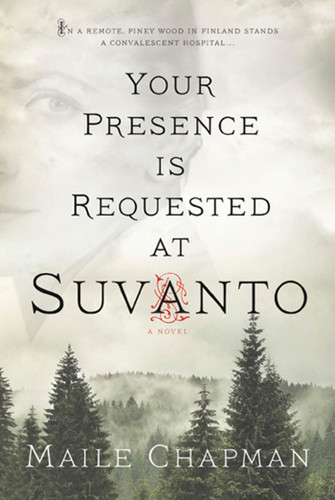 Your Presence Is Requested at Suvanto: A Novel book cover by Maile Chapman