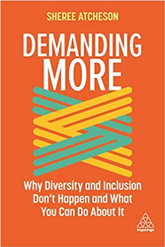 Demanding More: Why Diversity and Inclusion Don't Happen and What You Can Do about It - Cover