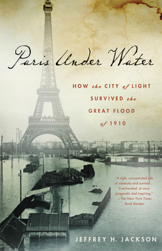 Paris Under Water: How the City of Light Survived the Great Flood of 1910 book cover by Jeffrey H. Jackson