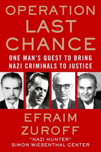 Operation Last Chance: One Man's Quest to Bring Nazi Criminals to Justice book cover by Efraim Zuroff