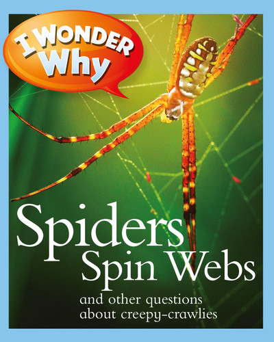 I Wonder Why Spiders Spin Webs: And Other Questions About Creepy Crawlies (I Wonder Why) book cover by Amanda O'Neill