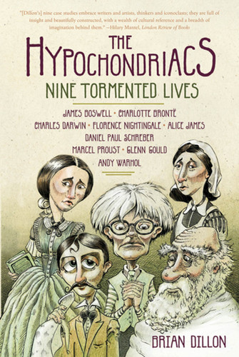 The Hypochondriacs: Nine Tormented Lives book cover by Brian Dillon