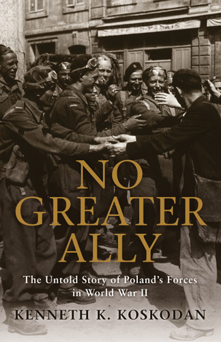 No Greater Ally: The Untold Story of Poland’s Forces in World War II (General Military) book cover by Kenneth K. Koskodan