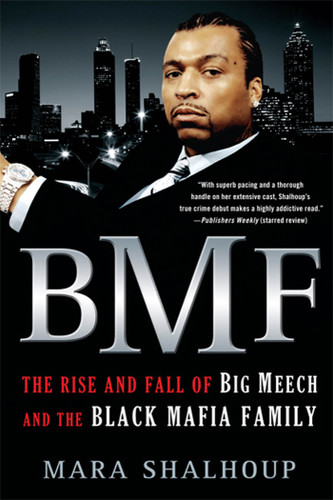 BMF: The Rise and Fall of Big Meech and the Black Mafia Family book cover by Mara Shalhoup