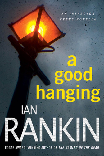 A Good Hanging: An Inspector Rebus Collection (Inspector Rebus Novels) book cover by Ian Rankin