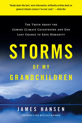 Storms of My Grandchildren: The Truth about the Coming Climate Catastrophe and Our Last Chance to Save Humanity book cover by James Hansen