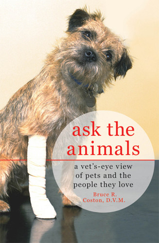 Ask the Animals: A Vet's-Eye View of Pets and the People They Love book cover by Bruce R. Coston, D.V.M.