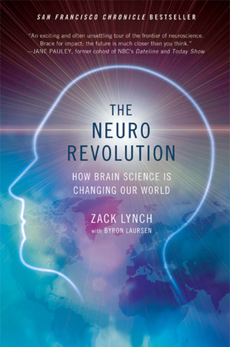 The Neuro Revolution: How Brain Science Is Changing Our World book cover by Zack Lynch, Byron Laursen