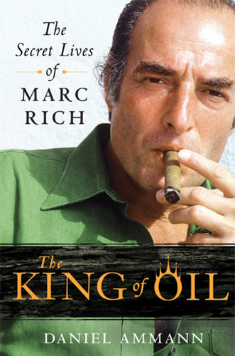 The King of Oil: The Secret Lives of Marc Rich book cover by Daniel Ammann