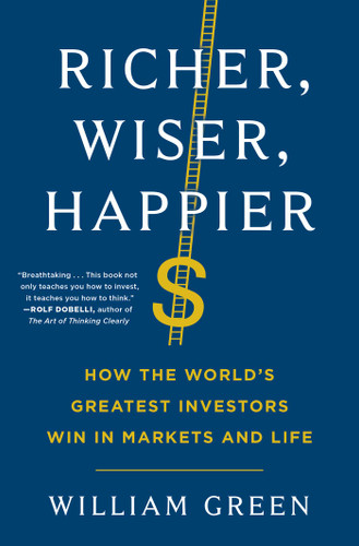 Richer, Wiser, Happier: How the World's Greatest Investors Win in Markets and Life book cover by William Green