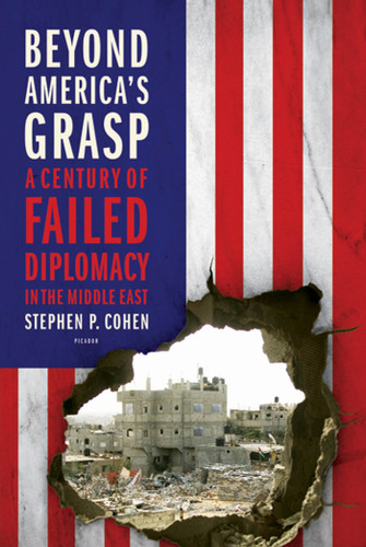 Beyond America's Grasp: A Century of Failed Diplomacy in the Middle East book cover by Stephen P. Cohen