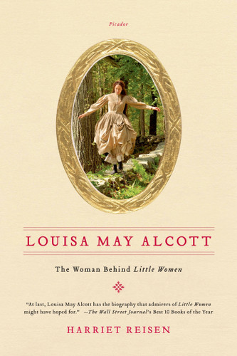 Louisa May Alcott: The Woman Behind Little Women book cover by Harriet Reisen