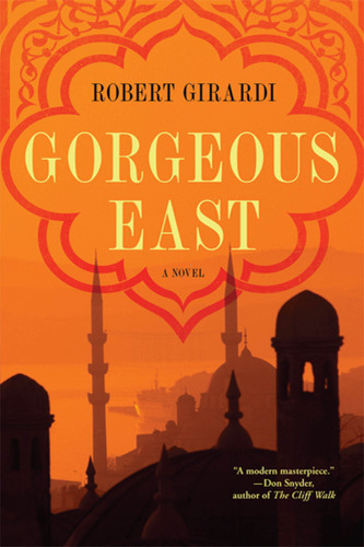 Gorgeous East: A Novel book cover by Robert Girardi