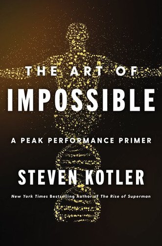 The Art of Impossible: A Peak Performance Primer book cover by Steven Kotler
