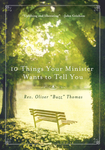 10 Things Your Minister Wants to Tell You: (But Can't, Because He Needs the Job) book cover by Rev. Oliver Thomas