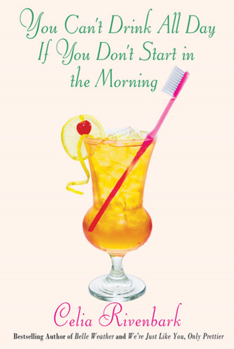 You Can't Drink All Day If You Don't Start in the Morning book cover by Celia Rivenbark