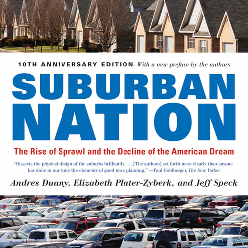 Suburban Nation: The Rise of Sprawl and the Decline of the American Dream book cover by Andres Duany, Elizabeth Plater-Zyberk, Jeff Speck