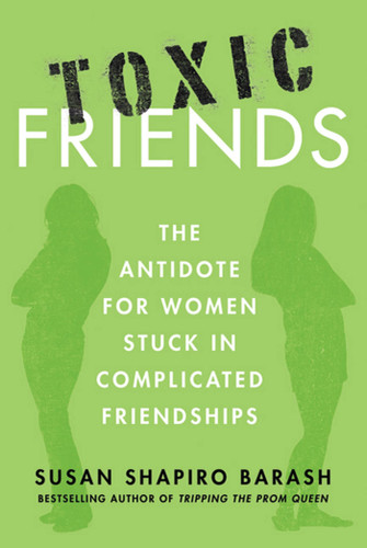 Toxic Friends: The Antidote for Women Stuck in Complicated Friendships book cover by Susan Shapiro Barash