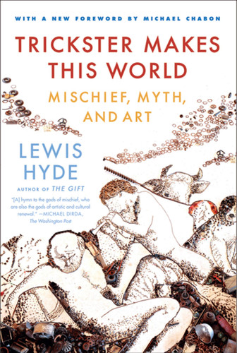 Trickster Makes This World: Mischief, Myth, and Art book cover by Lewis Hyde