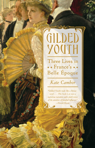 Gilded Youth: Three Lives in France's Belle Époque book cover by Kate Cambor