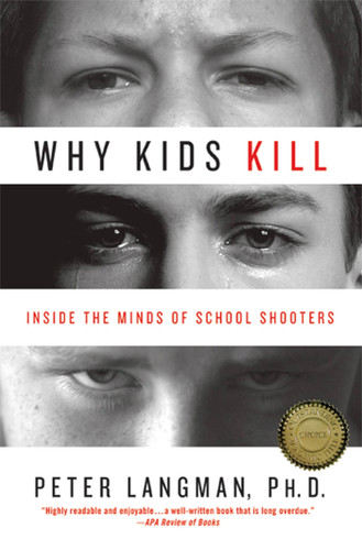 Why Kids Kill: Inside the Minds of School Shooters book cover by Peter Langman, PhD