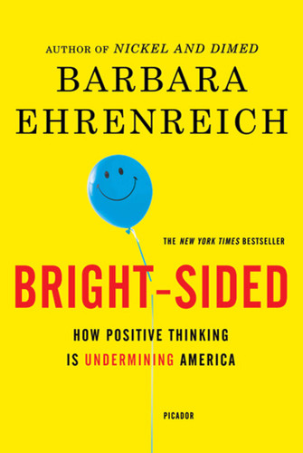 Bright-sided: How Positive Thinking Is Undermining America book cover by Barbara Ehrenreich