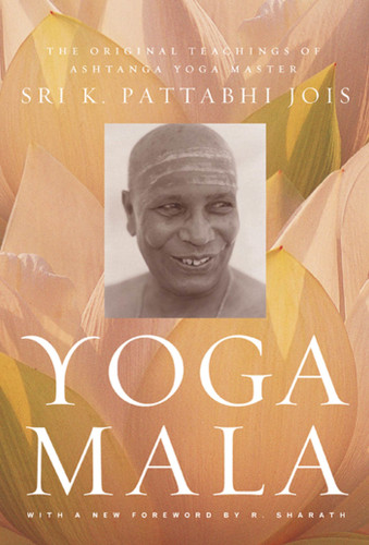 Yoga Mala: The Original Teachings of Ashtanga Yoga Master Sri K. Pattabhi Jois book cover by Sri K. Pattabhi Jois