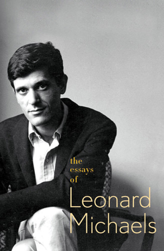 The Essays of Leonard Michaels book cover by Leonard Michaels