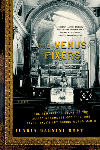 The Venus Fixers: The Remarkable Story of the Allied Monuments Officers Who Saved Italy's Art During World War II book cover by Ilaria Dagnini Brey