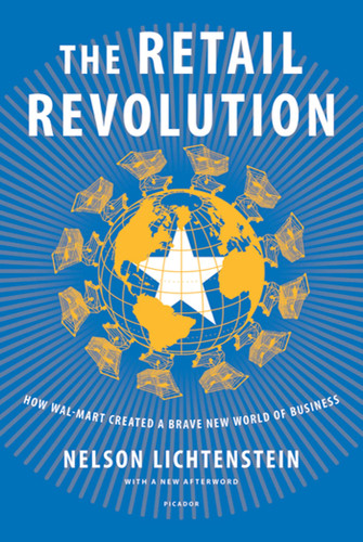 The Retail Revolution: How Wal-Mart Created a Brave New World of Business book cover by Nelson Lichtenstein