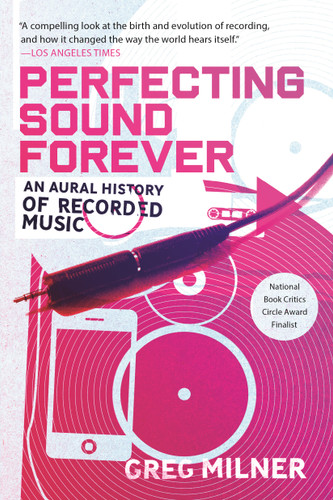 Perfecting Sound Forever: An Aural History of Recorded Music book cover by Greg Milner